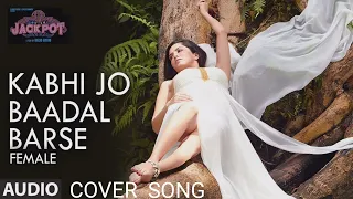 KABHI JO BAADAL BARSE | JACKPOT | SUNNY LEONE | SONG COVER