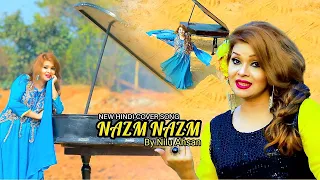 NAZM NAZM || Cover Hindi Song Singer by-Nilu Ahasan || Full HD Video