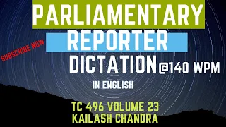 PARLIAMENTARY REPORTER DICTATION @ 140 WPM | TC 496 VOLUME 23 KAILASH CHANDRA