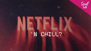 Netflix n Chill: The Effects of Hook-up Culture | Small Talk