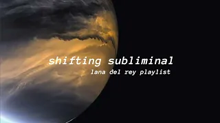 shifting subliminal- lana del rey playlist