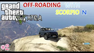 EXTREME OFF ROADING WITH SCORPIO N | GTA 5 XTRA GAMEPLAY #2