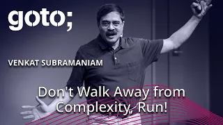 Don't Walk Away from Complexity, Run • Venkat Subramaniam • GOTO 2018