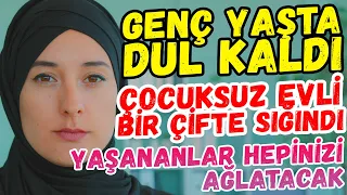 Genç Yaşta Dul Kaldı Bebeği İle Çocuksuz Aileye Sığındı Evde Başına Gelenler Hepinizi Ağlatacak