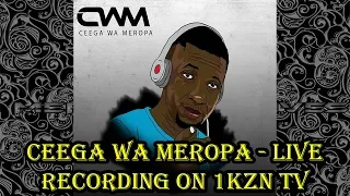 Ceega Wa Meropa - Live Recording On 1 KZN TV 10 Nov 17