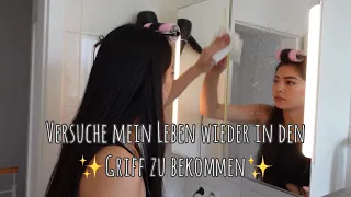 Versuche mein Leben wider in den Griff zu bekommen