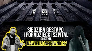 SIEDZIBA GESTAPO I PORADZIECKI SZPITAL - CO KRYJĄ NAWIEDZONE PIWNICE? 😲