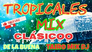 tropicales mix clásico Tairo Mix Dj