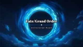 Fate/Grand Order - Untraveled Road (AMV) [Reupload]