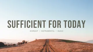Sufficient For Today (feat. Maryanne J. George) - Maverick City Music | Instrumental worship | piano