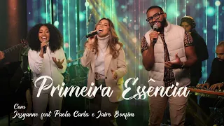 Jozyanne Feat: Paola Carla e Jairo Bonfim | Primeira Essência