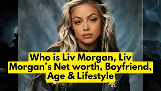 Who is Liv Morgan? Liv Morgan's Net worth | Liv Morgan's Boyfriend Age & Lifestyle The Celebs Corner