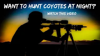 COYOTE HUNTING at NIGHT - Instructional Tips and Tricks