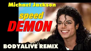 Michael Jackson - Speed Demon (BodyAlive Remix) (BodyAlive Multitracks Remix) 💯% 𝐓𝐇𝐄 𝐑𝐄𝐀𝐋 𝐎𝐍𝐄! 👍