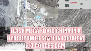 FLASH MEGA FLOOD CHINA IN A HYDROPOWER STATION PROBLEM & 3 GORGES DAM