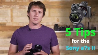 5 Tips for the Sony a7s II