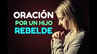 ORACION Cristiana por un HIJO O HIJA REBELDE para Protección, Bendición, Sanidad, Restauración,