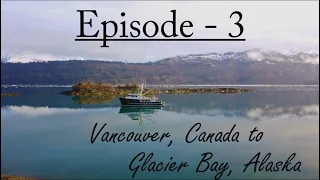 Episode 3 - Vancouver, Canada to Glacier Bay, Alaska