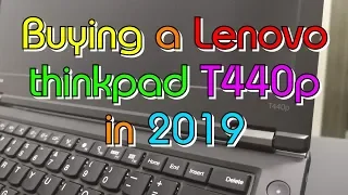 Buying a Lenovo Thinkpad T440p in 2019 & Upgrades