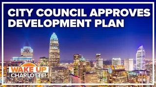 Council approves major Charlotte development plan