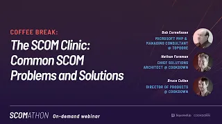 Coffee Break: The SCOM Clinic: Common SCOM Problems and Solutions