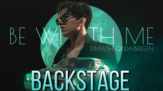 Dimash - Backstage  (Be With Me)