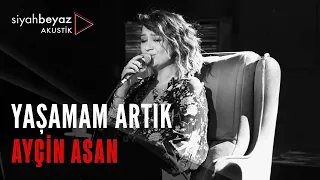 Ayçin Asan - Yaşamam Artık (SiyahBeyaz Akustik)