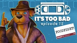 Foodfight! - It's Too Bad ep. 15 - WORST cartoon ever - bad movie review