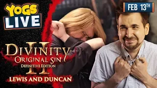 DIVINITY: ORIGINAL SIN II w/ Lewis & Duncan - 13/02/19