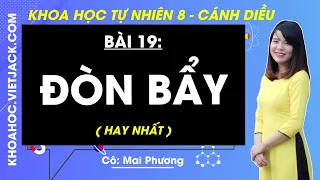 Khoa học tự nhiên 8 - Cánh diều | Bài 19: Đòn bẩy (HAY NHẤT)