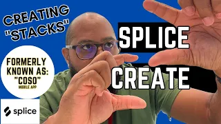 Create "Stacks" w/ Splice Create | Desktop version of CoSo by Splice