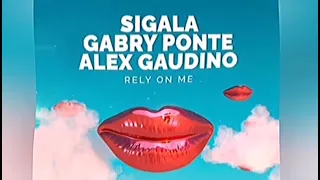 SIGALA, GABRY PONTE, ALEX GAUDINO - RELY ON ME (remix)