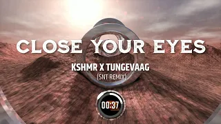 KSHMR x Tungevaag - Close Your Eyes [SNT Remix]