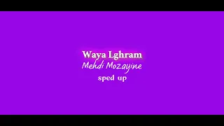 Waya Lghram - Mehdi Mozayine - sped up 🤭