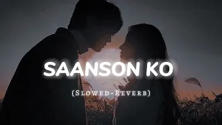 Saanson ko (Slowed+Reverb) Song || Lofi Mood 🎧