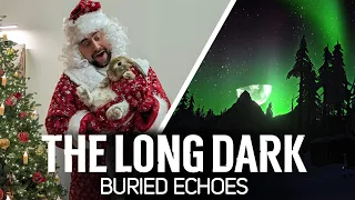 Дед Амвэй идёт за новогодним рецептом 🦆 The Long Dark Part 4: BURIED ECHOES [2023 PC]