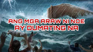 "Ang mga Araw ni Noe ay Dumating Na" | Bible Prophecies About End-Time Disasters Have Been Fulfilled