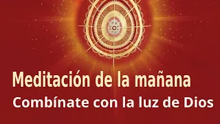 Meditación Raja Yoga de la mañana: "Combínate con la luz de Dios" con Enrique Simó.