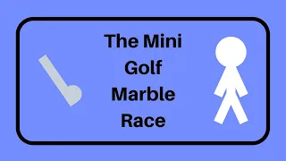 The Mini Golf Marble Race