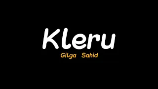 KLERU - GILGA SAHID | GildCoustic (Lirik Music Video)