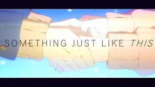Something Just Like This | Anime Mix | COLLAB ft. kaeruu