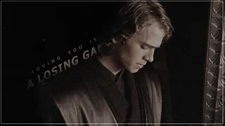 Anakin Skywalker | Loving you is a losing game