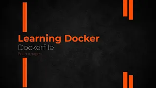 Working with Dockerfile to Build Images in Docker