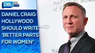 Outgoing Bond Daniel Craig Says The Next James Bond Shouldn’t Be A Woman