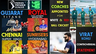 🔴 CSK VS SRH LIVE. KOHLI CONTROVERSIAL STATEMENT. NEW COACHES FOR PAKISTAN. RCB VS GT