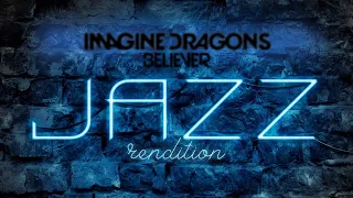 Imagine Dragons - Believer | Jazz Rendition LIVE (AUDIO) - September 2022