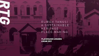 RUMAH TANGSI . A sustainable Heritage Place-Making - Placemaker Awards ASEAN 2021