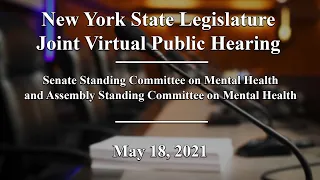 NYS Legislature Joint Public Hearing: Mental Health Crisis Services - 05/18/21