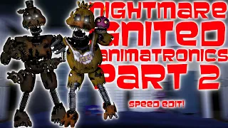 FNaF Speed Edit - Nightmare Ignited Animatronics Part 1!