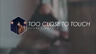 Too Close To Touch - Before I Cave In |ESPAÑOL|